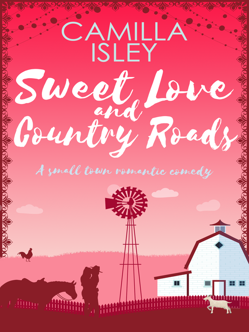 Title details for Sweet Love and Country Roads by Camilla Isley - Available